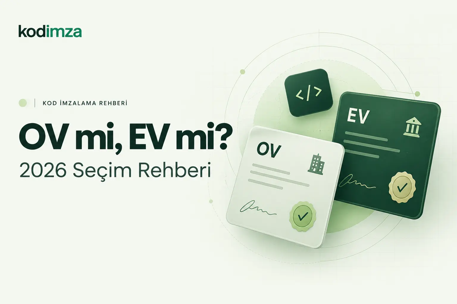 OV Kod İmzalama mı, EV Kod İmzalama mı? 2026 Rehberi